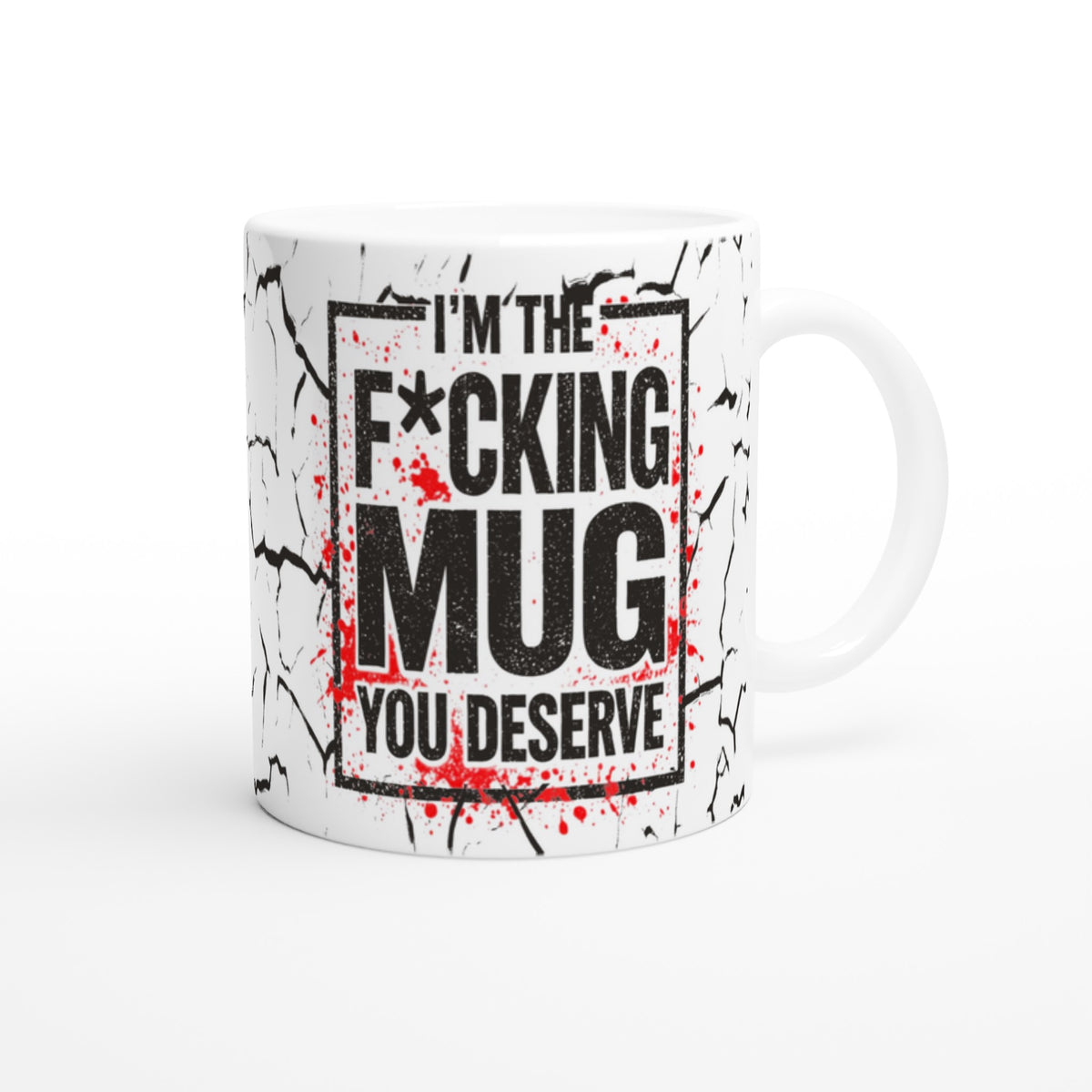 “I'm the f*cking mug you deserve” ceramic mug by Ugly Mug – product view 2